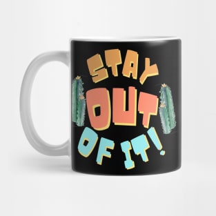 stay out of it cactus Mug